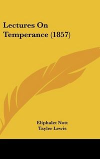 Produktbild: Nott, E: Lectures On Temperance (1857)