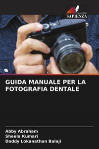 Produktbild: GUIDA MANUALE PER LA FOTOGRAFIA DENTALE