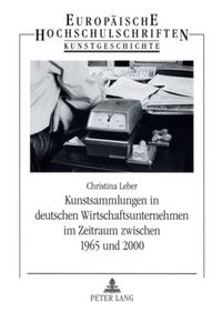 Produktbild: Kunstsammlungen in deutschen Wirtschaftsunternehmen im Zeitraum zwischen 1965 und 2000