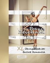 Bild vom Artikel Praxis Zeichnen - XL Übungsbuch 24: Ballett Romantik vom Autor York P. Herpers