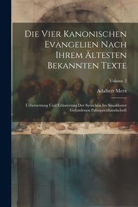 Produktbild: Die Vier Kanonischen Evangelien Nach Ihrem &Auml;ltesten Bekannten Texte: Uebersetzung Und Erl&auml;uterung Der Syrischen Im Sinaikloster Gefundenen Palimpsesth