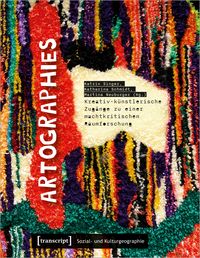 Produktbild: Artographies &ndash; Kreativ-k&uuml;nstlerische Zug&auml;nge zu einer machtkritischen Raumforschung