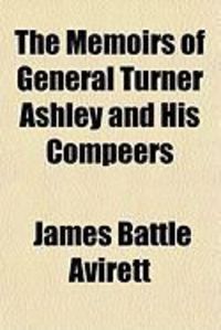 Produktbild: The Memoirs of General Turner Ashley and His Compeers