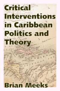 Produktbild: Critical Interventions in Caribbean Politics and Theory