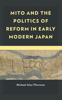 Produktbild: Mito and the Politics of Reform in Early Modern Japan