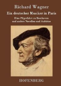 Bild vom Artikel Ein deutscher Musiker in Paris vom Autor Richard Wagner
