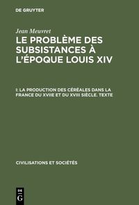 Produktbild: La production des c&eacute;r&eacute;ales dans la France du XVIIe et du XVIII si&egrave;cle &ndash; Texte