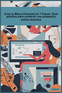 Produktbild: Crea tu Marca Personal en 7 Pasos_ Gu&iacute;a pr&aacute;ctica para construir una presencia online atractiva