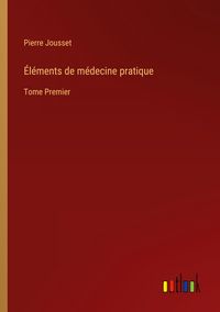 Produktbild: &Eacute;l&eacute;ments de m&eacute;decine pratique