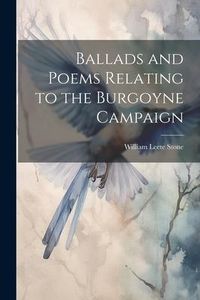 Produktbild: Ballads and Poems Relating to the Burgoyne Campaign