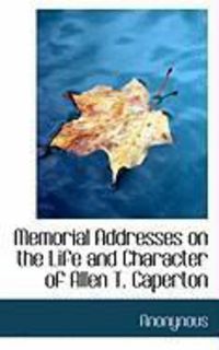 Produktbild: Memorial Addresses on the Life and Character of Allen T. Caperton