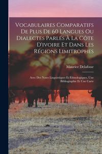 Produktbild: Vocabulaires Comparatifs De Plus De 60 Langues Ou Dialectes Parl&eacute;s &Agrave; La C&ocirc;te D'ivoire Et Dans Les R&eacute;gions Limitrophes: Avec Des Notes Linguistiques Et
