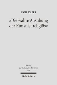 Produktbild: "Die wahre Aus&uuml;bung der Kunst ist religi&ouml;s"