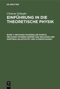 Produktbild: Mechanik materieller Punkte, Mechanik starrer K&ouml;rper und Mechanik der Kontinua (Elastizit&auml;t und Hydrodynamik)