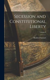 Produktbild: Secession and Constitutional Liberty; Volume I