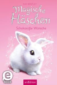 Produktbild: Magische H&auml;schen - Schokos&uuml;&szlig;e W&uuml;nsche (Magische H&auml;schen 1)