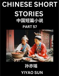 Produktbild: Chinese Short Stories (Part 57)- Learn Must-know and Famous Chinese Stories, Chinese Language & Culture, HSK All Levels, Easy Lessons for Beginners, English and Simplified Chinese Character Edition