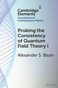 Produktbild: Probing the Consistency of Quantum Field Theory I
