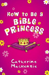 Produktbild: How to Be a Bible Princess