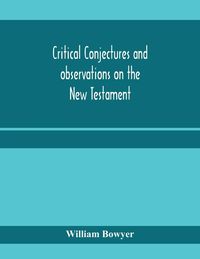 Produktbild: Critical conjectures and observations on the New Testament