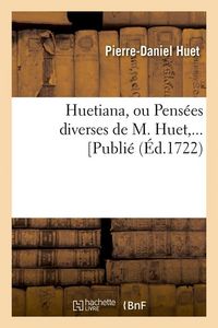 Produktbild: Huetiana, Ou Pens&eacute;es Diverses de M. Huet (&Eacute;d.1722)