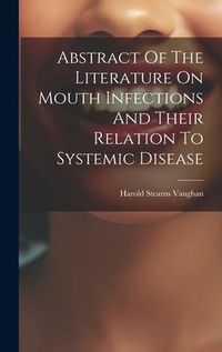 Produktbild: Abstract Of The Literature On Mouth Infections And Their Relation To Systemic Disease