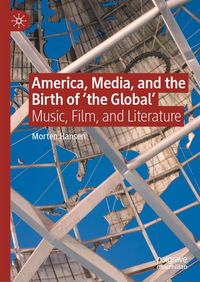 Produktbild: America, Media, and the Birth of 'the Global'