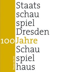 Produktbild: 100 Jahre Staatsschauspiel Dresden