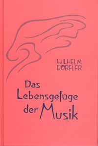 Produktbild: Das Lebensgef&uuml;ge der Musik. Eine Gesamtheitserkenntnis ihre Wirkungskr&auml;fte