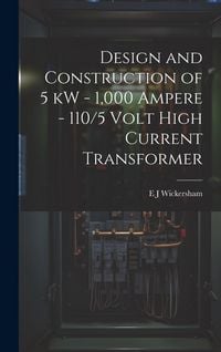 Produktbild: Design and Construction of 5 kW - 1,000 Ampere - 110/5 Volt High Current Transformer