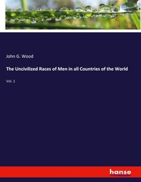 Produktbild: The Uncivilized Races of Men in all Countries of the World