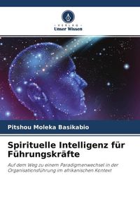 Produktbild: Spirituelle Intelligenz f&uuml;r F&uuml;hrungskr&auml;fte