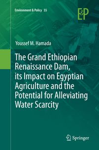 Produktbild: The Grand Ethiopian Renaissance Dam, its Impact on Egyptian Agriculture and the Potential for Alleviating Water Scarcity