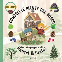 Produktbild: Conosci le piante del bosco in compagnia di Hansel & Gretel