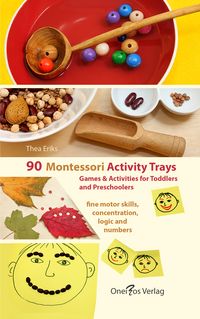 Produktbild: 90 Montessori Activity Trays. Fine Motor Skills, Concentration, Logic and Numbers
