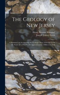Produktbild: The Geology of New Jersey: A Summary to Accompany the Geologic Map (1910-1912) On the Scale of 1:250,000, Or Approximately 4 Miles to 1 Inch