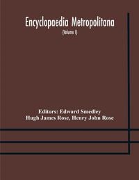 Produktbild: Encyclopaedia Metropolitana; Or, Universal Dictionary Of Knowledge; On An Original Plan, Projected By The Late Samual Taylor Coleridge; Comprising The