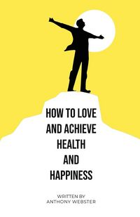 Produktbild: How to Love and Achieve Health and Happiness