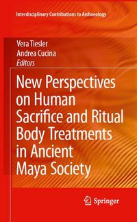 Produktbild: New Perspectives on Human Sacrifice and Ritual Body Treatments in Ancient Maya Society