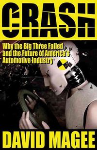 Produktbild: Crash: Why the Big Three Failed and the Future of America's Automotive Industry