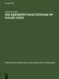 Produktbild: Die Ebenb&uuml;rtigkeitsfrage im Hause Croy