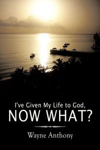 Produktbild: I've Given My Life to God, Now What?