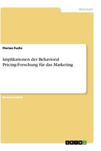 Bild vom Artikel Implikationen der Behavioral Pricing-Forschung für das Marketing vom Autor Florian Fuchs