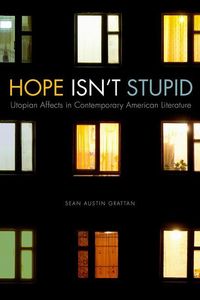 Produktbild: Hope Isn't Stupid: Utopian Affects in Contemporary American Literature