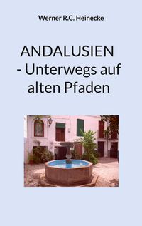 Bild vom Artikel ANDALUSIEN - Unterwegs auf alten Pfaden vom Autor Werner R.C. Heinecke