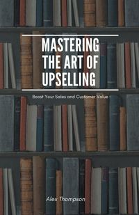 Produktbild: Mastering the Art of Upselling