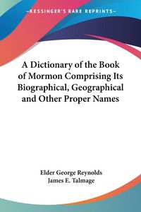 Produktbild: Reynolds, E: Dictionary of the Book of Mormon Comprising Its