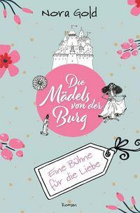 Produktbild: Die M&auml;dels von der Burg - Eine B&uuml;hne f&uuml;r die Liebe
