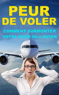 Produktbild: Comment surmonter votre peur de l'avion