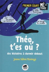 Produktbild: Th&eacute;o, t'es o&ugrave; ? : des histoires &agrave; dormir debout